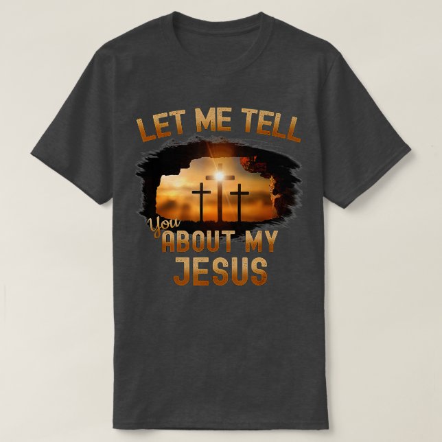 Camiseta Deixe-Me Falar Sobre Meus Jesus Homens Mulheres Cr (Frente do Design)