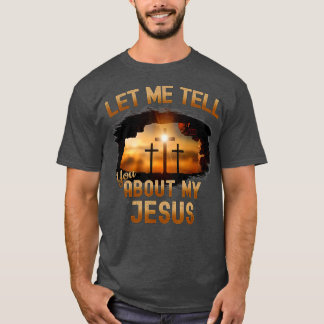 Camiseta Deixe-Me Falar Sobre Meus Jesus Homens Mulheres Cr
