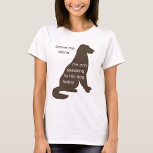 Camiseta Deixe-me me sozinho estão falando somente a meu