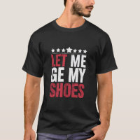Deixe-me Pegar Meus Sapatos Citação Engraçada Trum