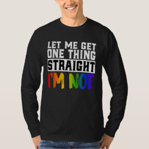 Camiseta Deixe-me pegar uma coisa Hetero eu não sou LGBTQ G