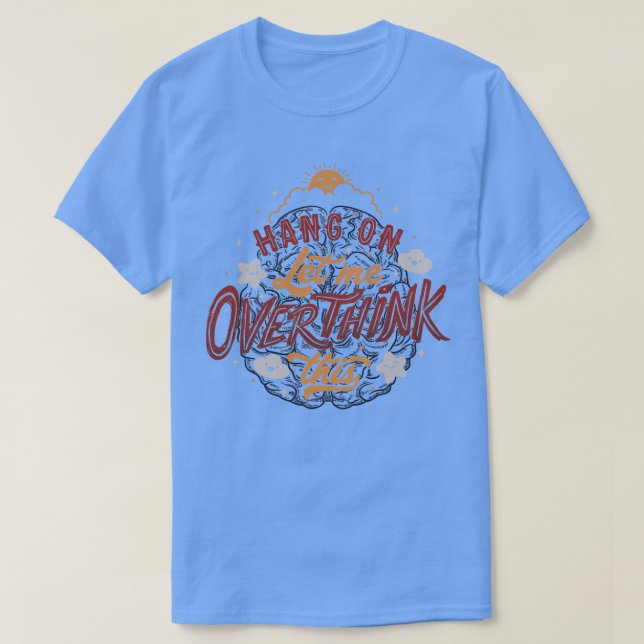 Camiseta Deixe-me pensar demais (Frente do Design)