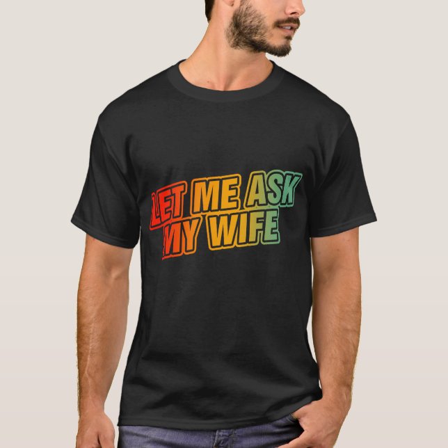 Camiseta Deixe-me perguntar à minha esposa (Frente)