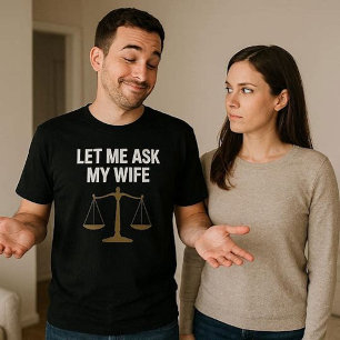 Camiseta Deixe-me Perguntar à Minha Esposa