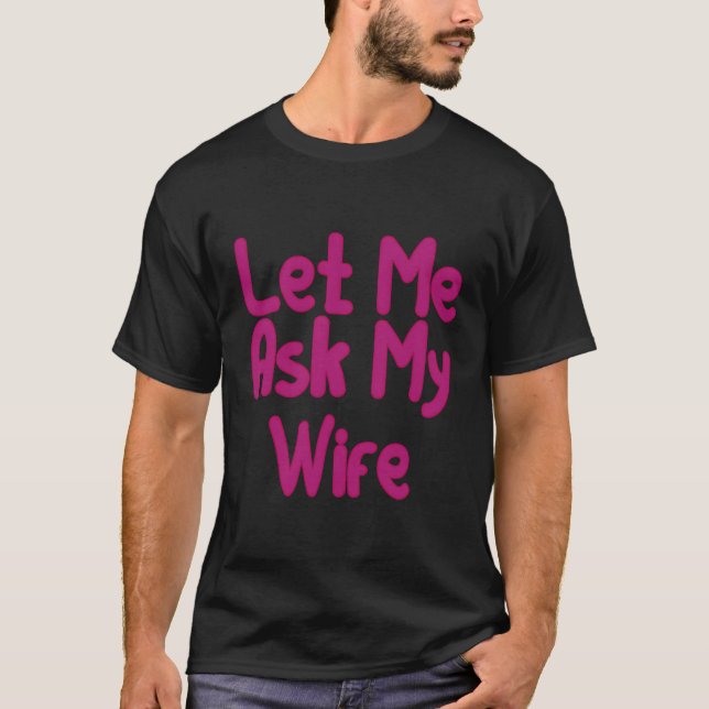 Camiseta Deixe-me perguntar a minha esposa Casais engraçado (Frente)