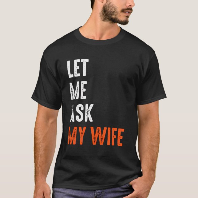 Camiseta Deixe-Me Perguntar À Minha Esposa Engraçado Dizend (Frente)