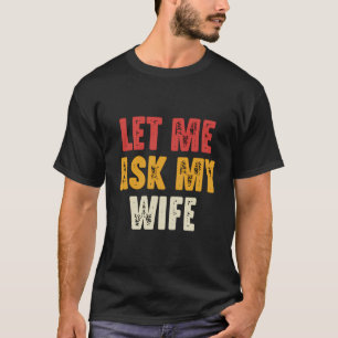 Camiseta Deixe-Me Perguntar A Minha Esposa Engraçado Marido