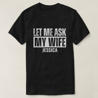 Camiseta Deixe-me Perguntar à Minha Esposa para Marido Pers