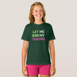 Camiseta deixe-me perguntar ao meu professor