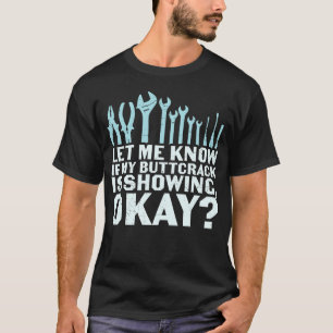 Camiseta Deixe-me saber se meu Butrack está aparecendo Okay