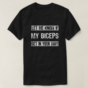 Camiseta Deixe-me saber se meus bíceps atrapalham você Cami