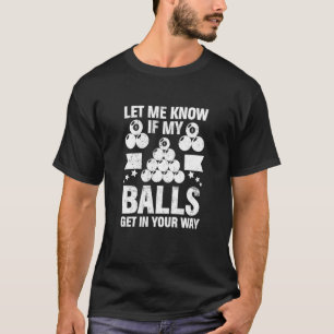 Camiseta Deixe-Me Saber Se Minha Bola Billiard Player 8 Bal