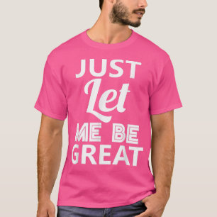 Camiseta Deixe-Me Ser Excelente