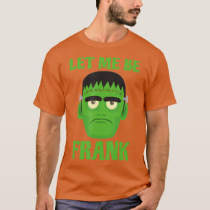 Camiseta Deixe-Me Ser Frank Engraçado Frankenstein Hallowe