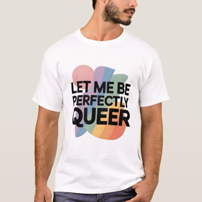 Camiseta Deixe-me Ser Perfeitamente Queer LGBTQ Engraçado (Frente)