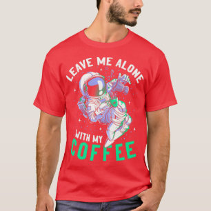 Camiseta Deixe-Me Sozinho Com O Meu Astronauta Engraçado Do