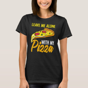 Camiseta Deixe-Me Sozinho Pizzaholic Para Humor De Comida C