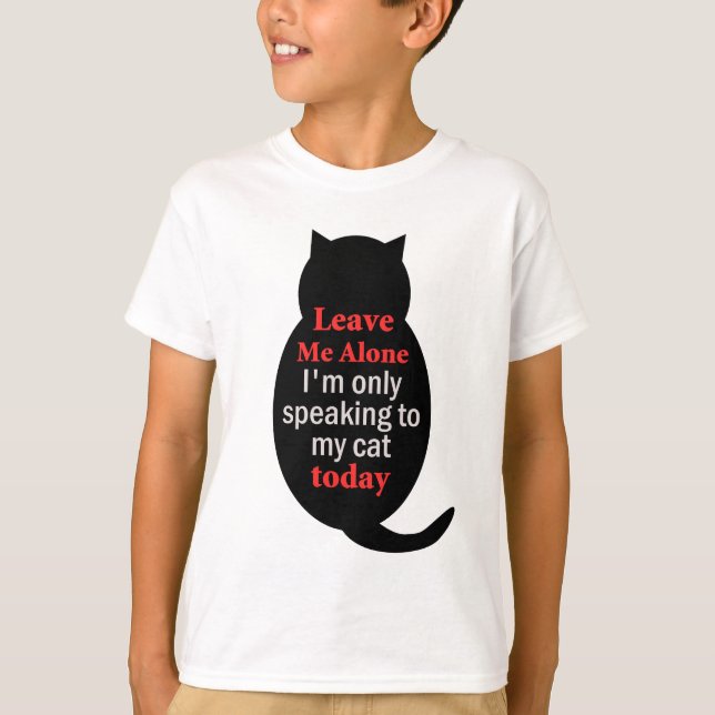Camiseta Deixe-me sozinho. Só estou falando com meu gato ho (Frente)