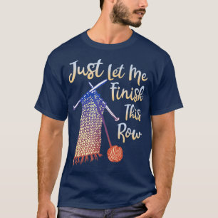 Camiseta Deixe-Me Terminar Este Knitting De Linha 1