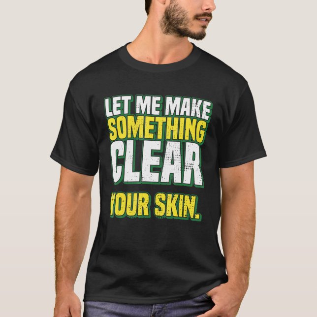 Camiseta Deixe-Me Tornar Algo Claro Seu Dermatologista Da P (Frente)
