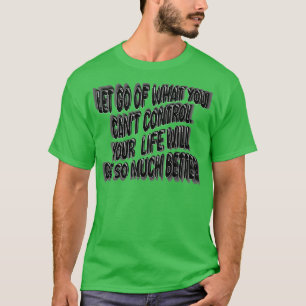 Camiseta Deixe-Me Ver O Que Você Não Pode Controlar Sua Vid