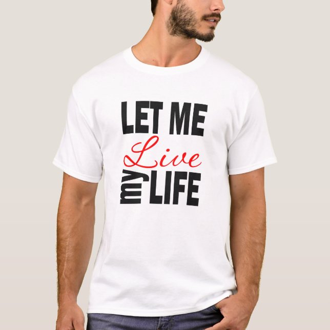 Camiseta Deixe-me viver minha vida no branco (Frente)