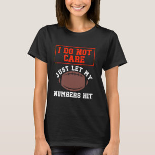 Camiseta Deixe meus números atingirem, não me importo com q