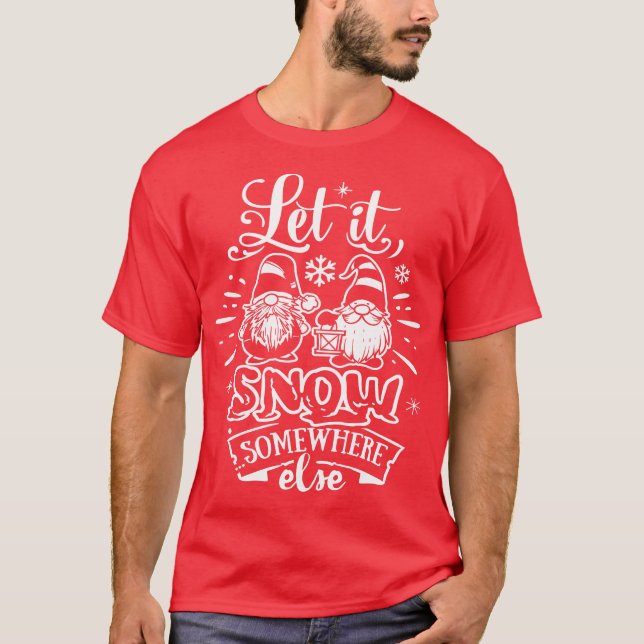 Camiseta Deixe nevar em outro lugar - Natal dos Gnomos (Frente)