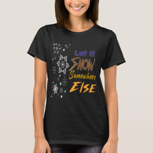 Camiseta Deixe Neve Em Outro Lugar