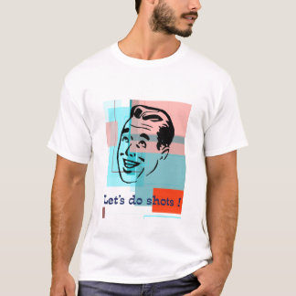 Camiseta Deixe-nos fazer tiros! T-shirt