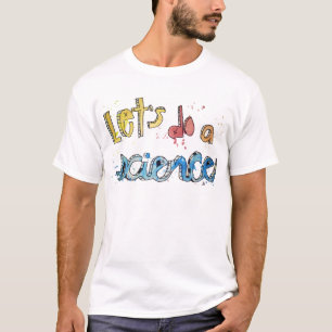 Camiseta Deixe-nos fazer um texto pintado ciência!