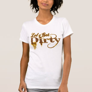 Camiseta Deixe-nos obter sujos