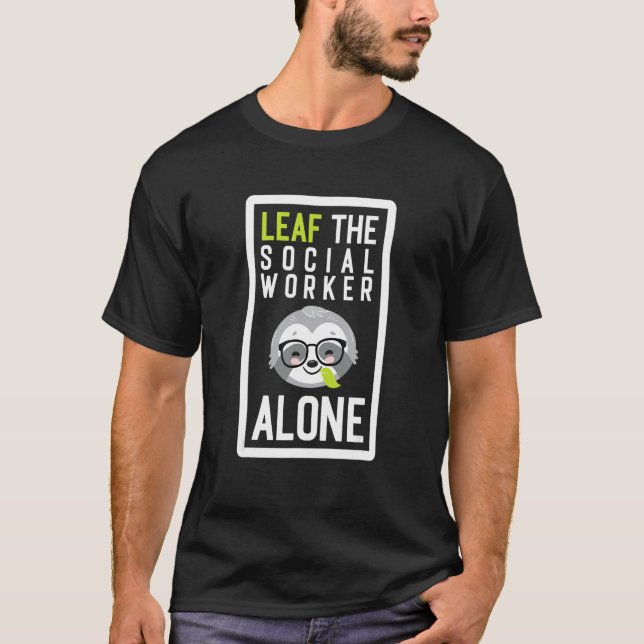 Camiseta Deixe O Assistente Social Sozinho Sloth Engraçado  (Frente)