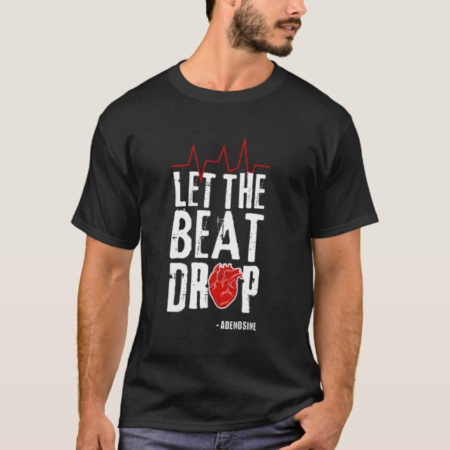 Camiseta Deixe O Beat Largar Adenosina Enfermar Cuidados De (Frente)