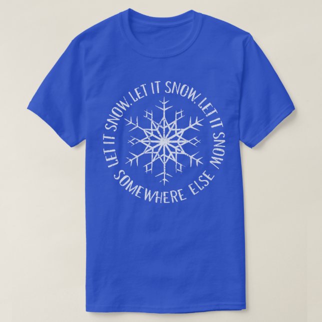 Camiseta Deixe-o nevar em outro lugar (Frente do Design)