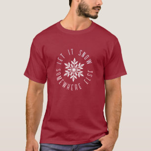 Camiseta Deixe-o nevar em outro lugar Frio de Neve Engraçad