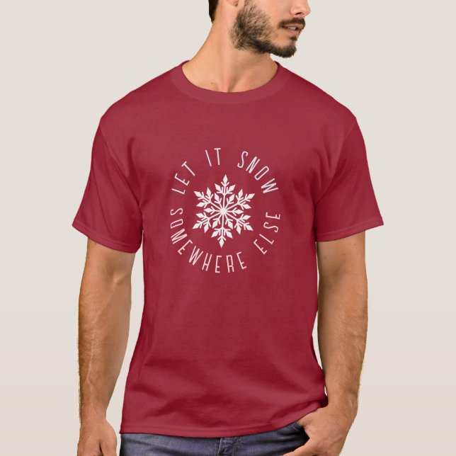Camiseta Deixe-o nevar em outro lugar Frio de Neve Engraçad (Frente)
