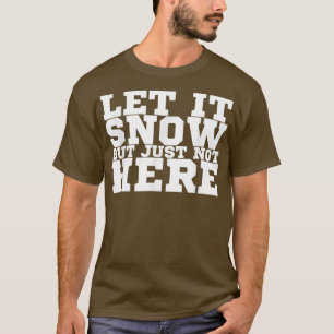 Camiseta Deixe-O Neve Mas Não Aqui 399