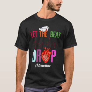 Camiseta Deixe o Ritmo Cair Adenosina Enfermeira Divertida