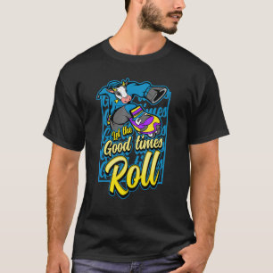 Camiseta Deixe o Skate do cilindro do Good Times Rolar