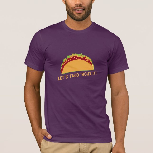 Camiseta Deixe o Taco falar sobre isso, Engraçado Taco Slog (Frente)