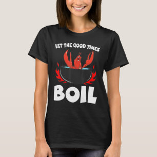 Camiseta Deixe os bons tempos ferver Lagostim Lagostim Caju