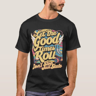 CAMISETA DEIXE OS BONS TEMPOS ROLAREM O SKATE ROLLER DE RET