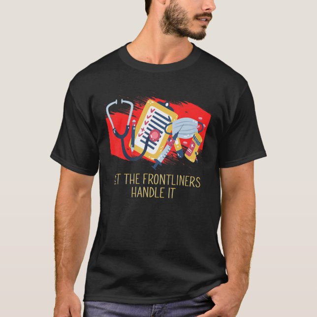 Camiseta Deixe os Frontliners Lidar com a Equipe Médica na  (Frente)