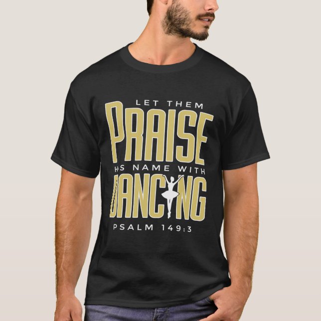 Camiseta Deixe-Os Louvar Seu Nome Com O Balé De Dançar Chri (Frente)