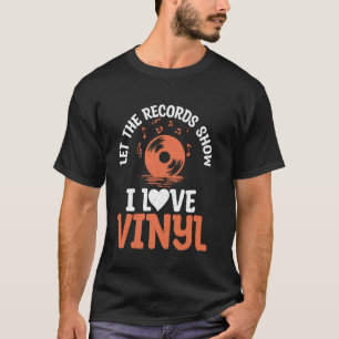 Camiseta Deixe os Registros Mostrar que Eu Amo Discos de Vi