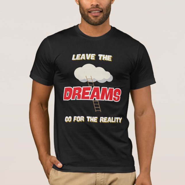 CAMISETA DEIXE OS SONHOS PARA A REALIDADE MELHOR (Frente)