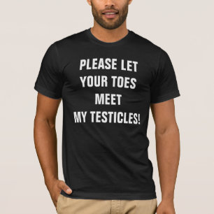 CAMISETA DEIXE POR FAVOR SEUS DEDOS DO PÉ ENCONTRAM MEUS