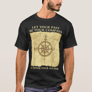 Camiseta Deixe seu passado ser seu trunfo, mas nunca sua ân