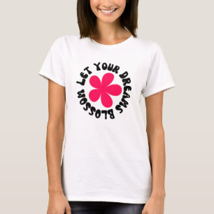 Camiseta Deixe seus sonhos florescerem